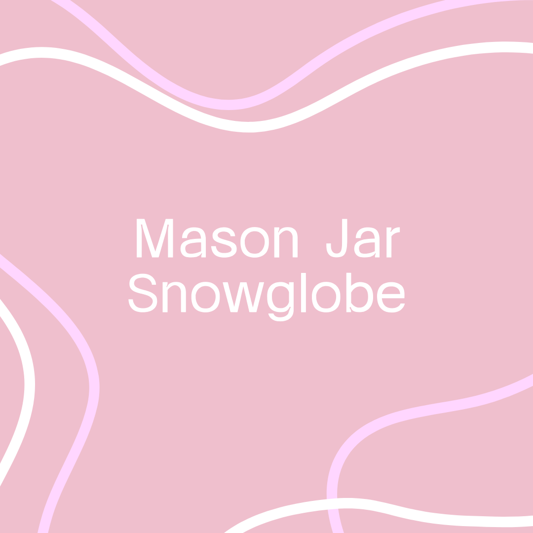 Mason Jar Snowglobe